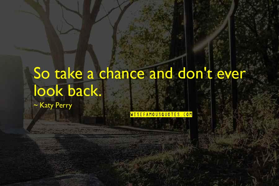 Lil Wayne Mirror Quotes By Katy Perry: So take a chance and don't ever look Lil Wayne Mirror Quotes By Katy Perry: So take a chance and don't ever look
