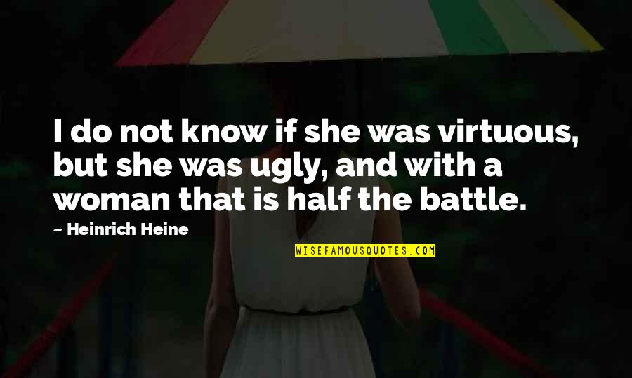 Lil Wayne No Love Quotes By Heinrich Heine: I do not know if she was virtuous, Lil Wayne No Love Quotes By Heinrich Heine: I do not know if she was virtuous,