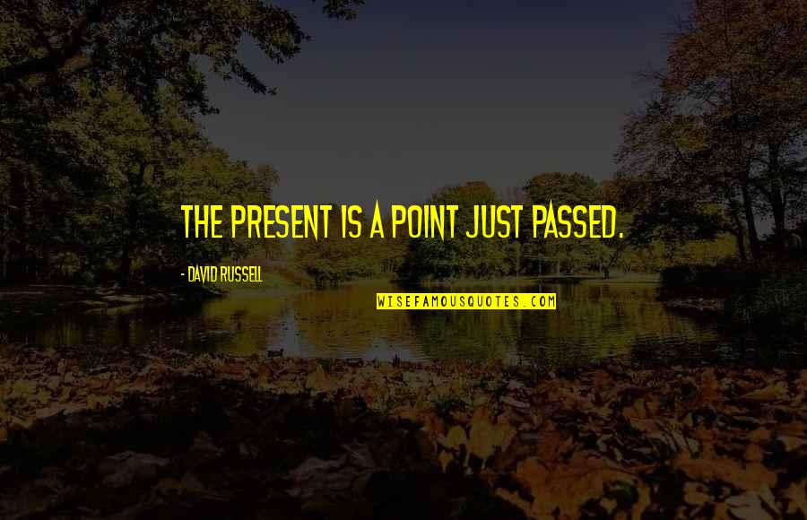 Lil Wayne Punchline Quotes By David Russell: The present is a point just passed.