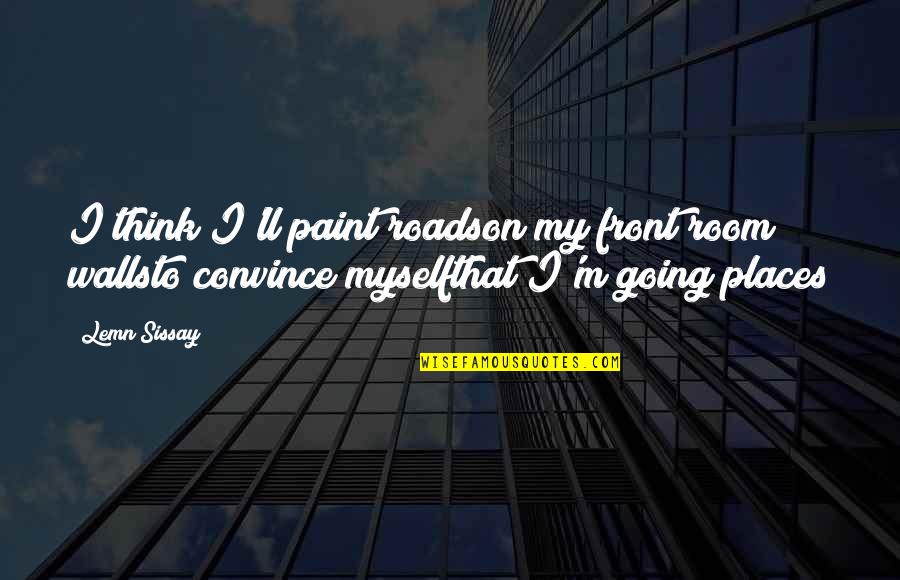 Lil Wayne Punchline Quotes By Lemn Sissay: I think I'll paint roadson my front room