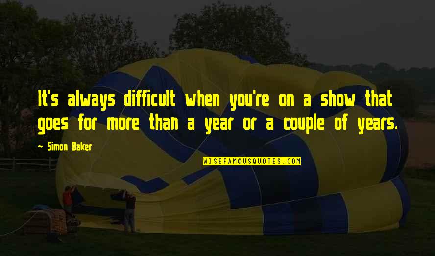 Lil Wayne Punchline Quotes By Simon Baker: It's always difficult when you're on a show