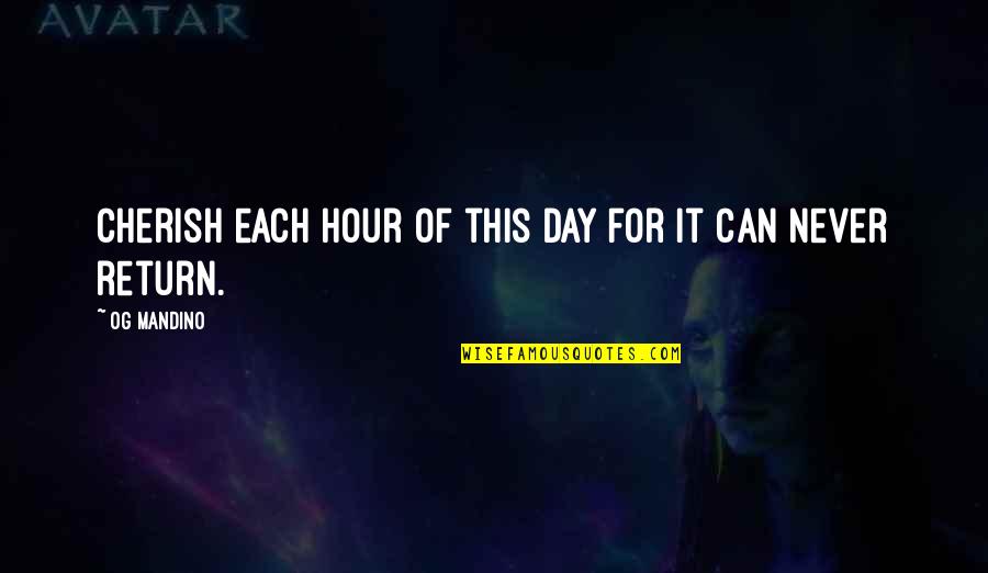 Lil Xt Quotes By Og Mandino: Cherish each hour of this day for it