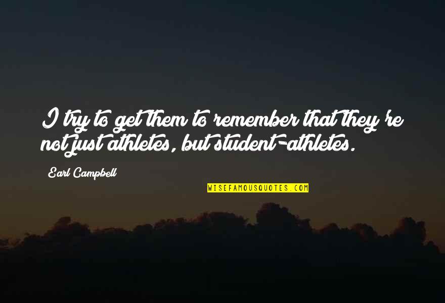 Lila From Miraculous Quotes By Earl Campbell: I try to get them to remember that
