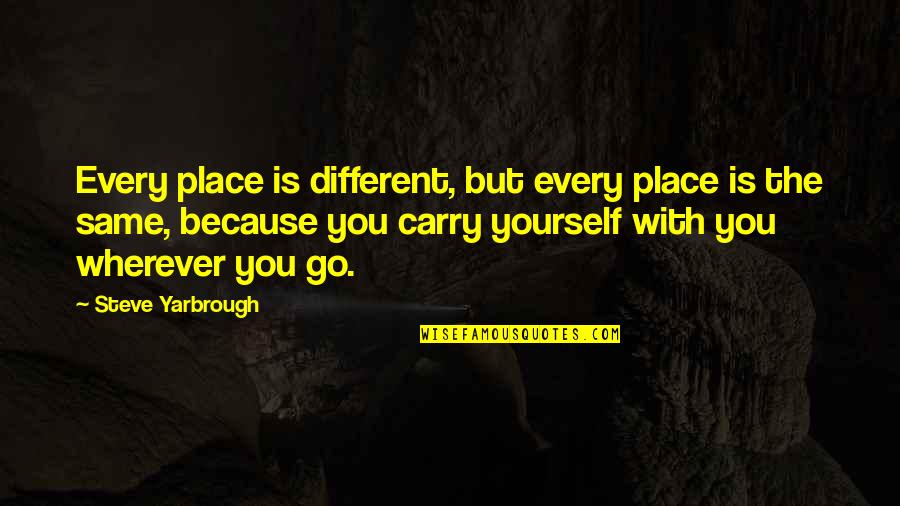 Lilac Quotes And Quotes By Steve Yarbrough: Every place is different, but every place is