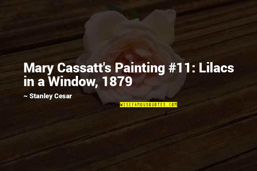 Lilacs Quotes By Stanley Cesar: Mary Cassatt's Painting #11: Lilacs in a Window,