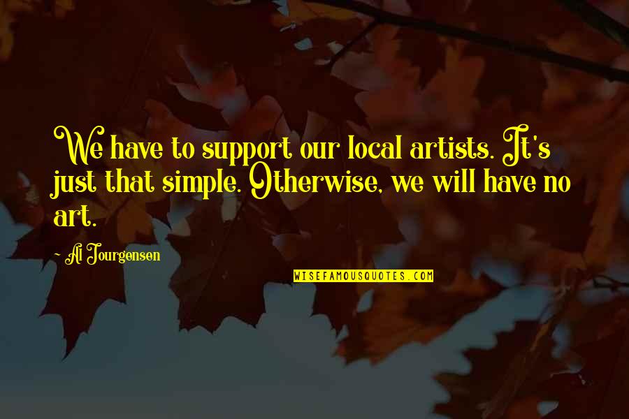 Lilanewelsh Quotes By Al Jourgensen: We have to support our local artists. It's