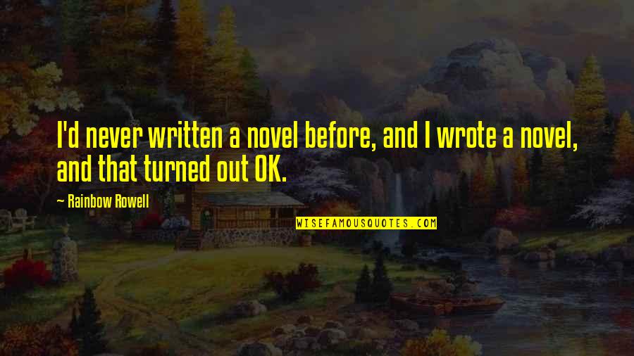 Lilanewyork Quotes By Rainbow Rowell: I'd never written a novel before, and I
