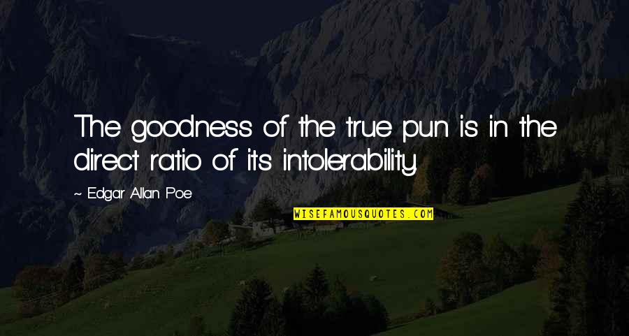 Lilaschool Quotes By Edgar Allan Poe: The goodness of the true pun is in
