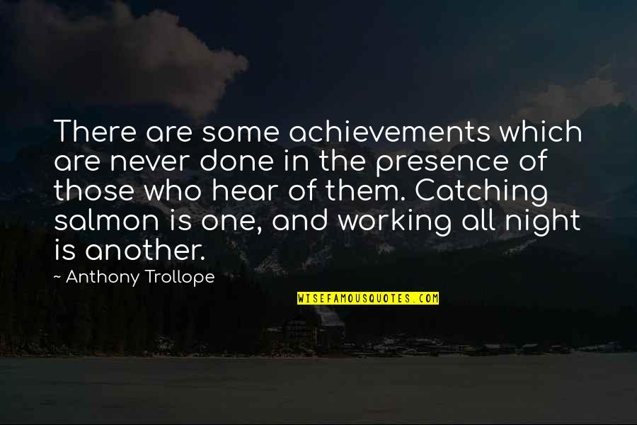 Lilayekae47shawty Quotes By Anthony Trollope: There are some achievements which are never done Lilayekae47shawty Quotes By Anthony Trollope: There are some achievements which are never done
