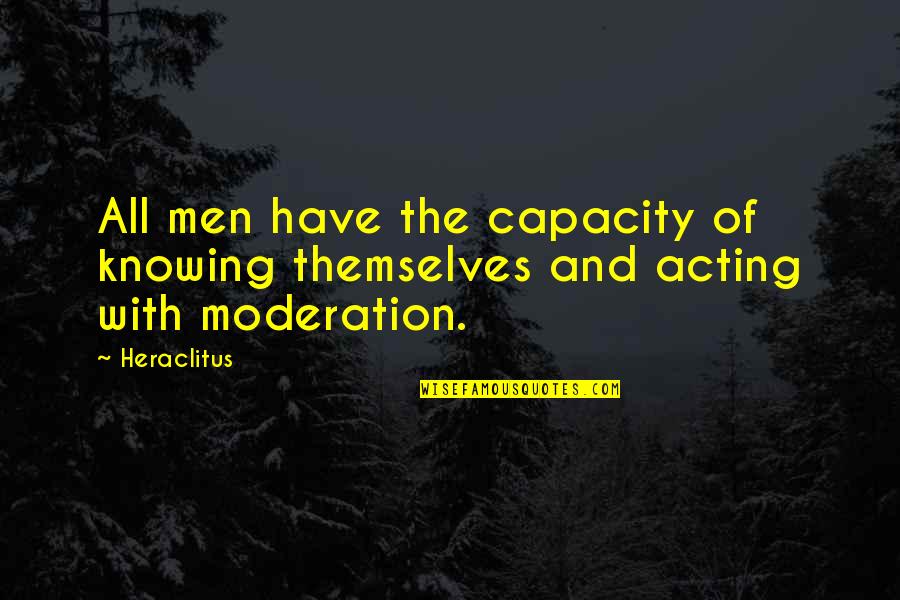 Lilbrodandre Quotes By Heraclitus: All men have the capacity of knowing themselves