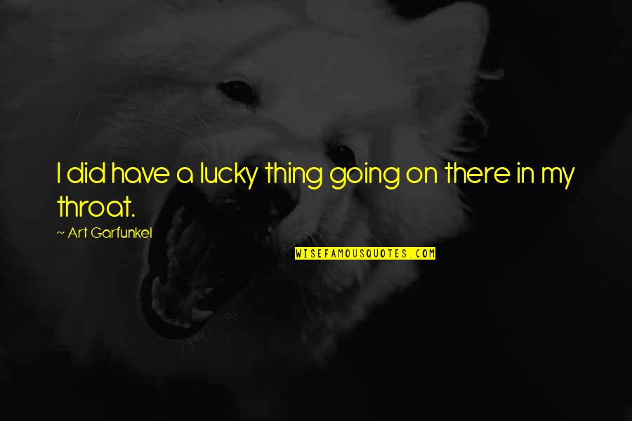 Lilburne And Isham Quotes By Art Garfunkel: I did have a lucky thing going on Lilburne And Isham Quotes By Art Garfunkel: I did have a lucky thing going on