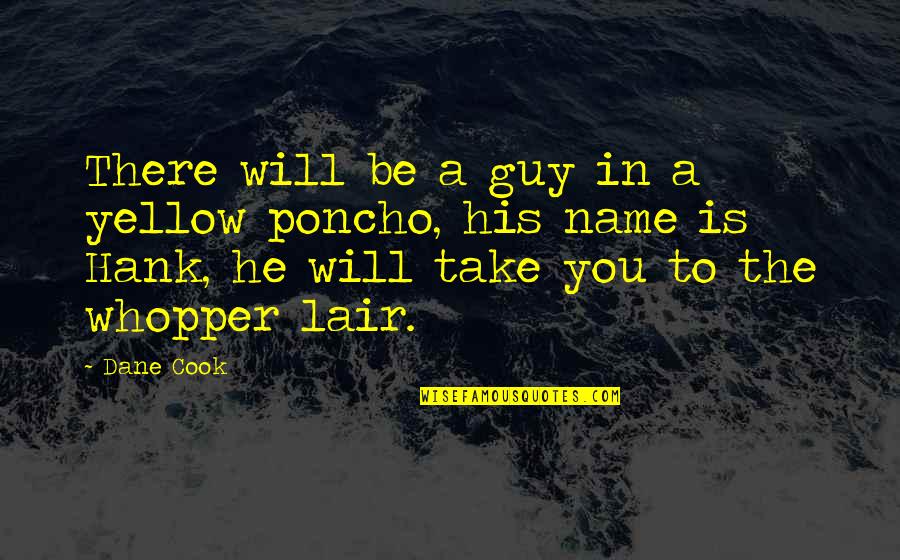 Lilholt Denmark Quotes By Dane Cook: There will be a guy in a yellow Lilholt Denmark Quotes By Dane Cook: There will be a guy in a yellow