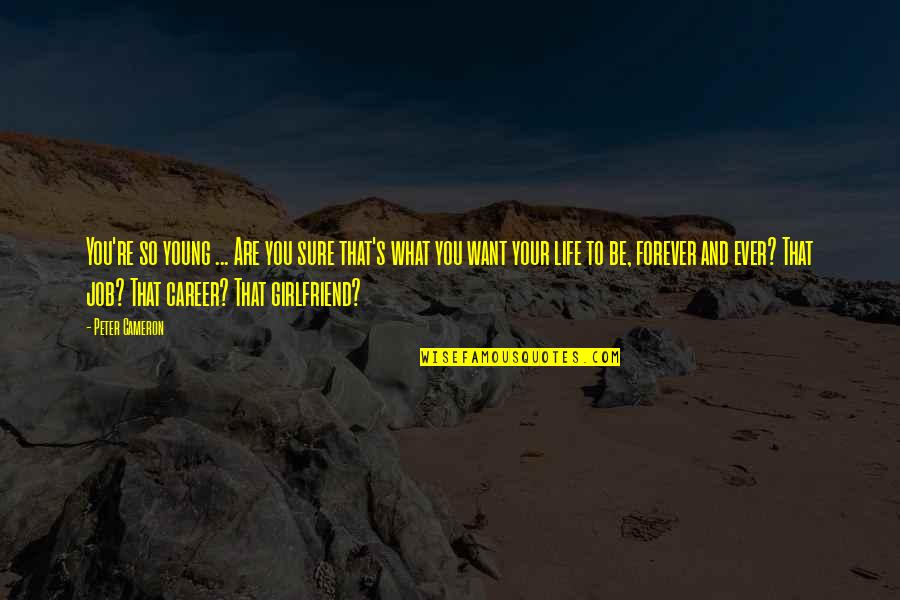 Lilholt Denmark Quotes By Peter Cameron: You're so young ... Are you sure that's Lilholt Denmark Quotes By Peter Cameron: You're so young ... Are you sure that's