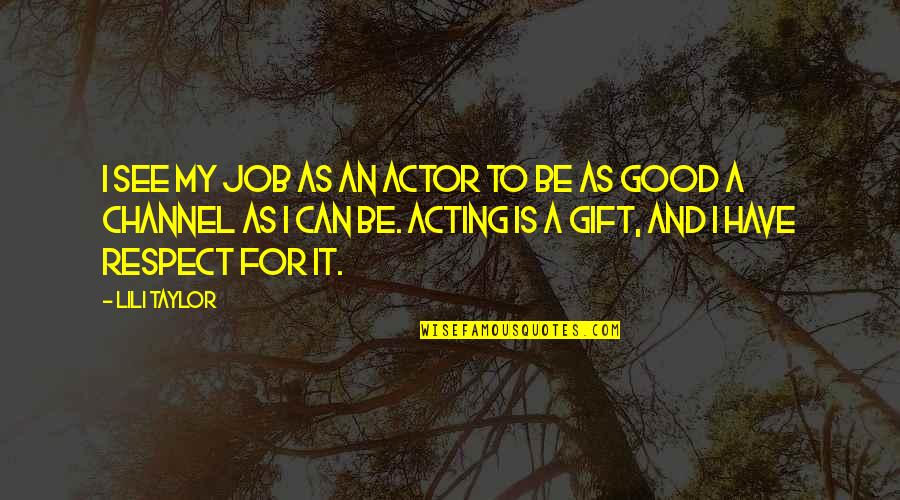 Lili Quotes By Lili Taylor: I see my job as an actor to