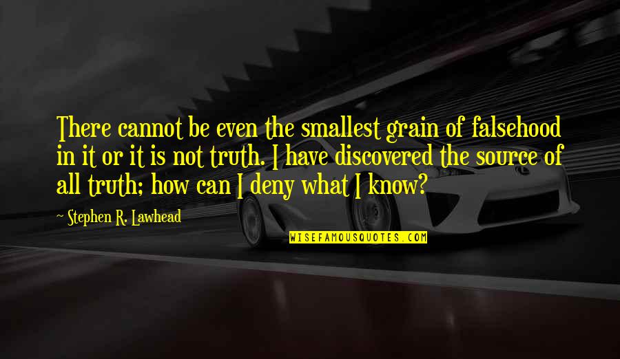 Lilia Quotes By Stephen R. Lawhead: There cannot be even the smallest grain of