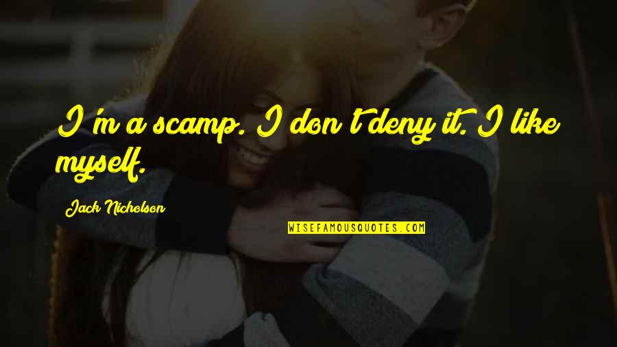 Lilianas Caress Quotes By Jack Nicholson: I'm a scamp. I don't deny it. I Lilianas Caress Quotes By Jack Nicholson: I'm a scamp. I don't deny it. I