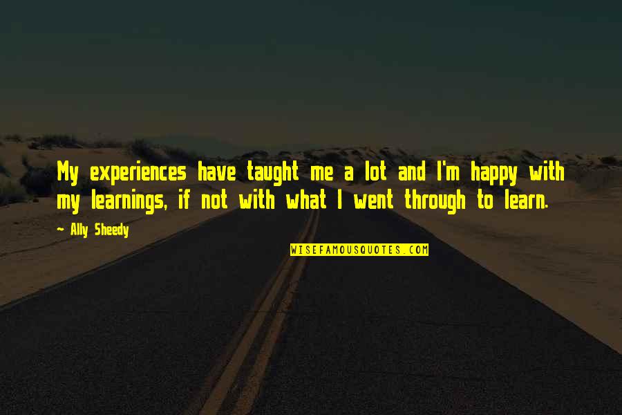 Lilianoilsoncanvas Quotes By Ally Sheedy: My experiences have taught me a lot and Lilianoilsoncanvas Quotes By Ally Sheedy: My experiences have taught me a lot and