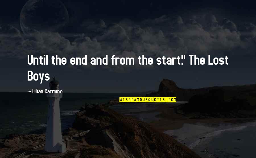 Lilian's Quotes By Lilian Carmine: Until the end and from the start." The