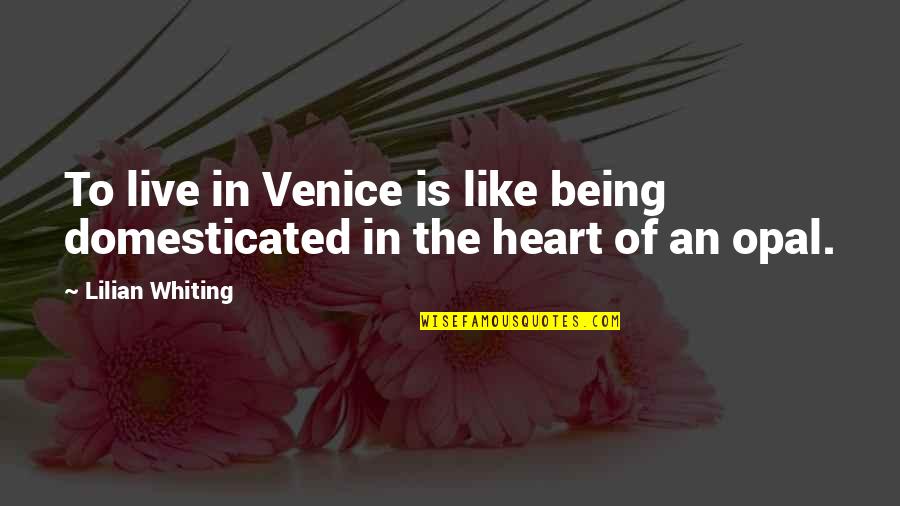 Lilian's Quotes By Lilian Whiting: To live in Venice is like being domesticated