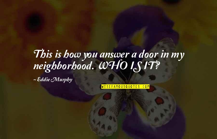 Lilias Active Quotes By Eddie Murphy: This is how you answer a door in Lilias Active Quotes By Eddie Murphy: This is how you answer a door in