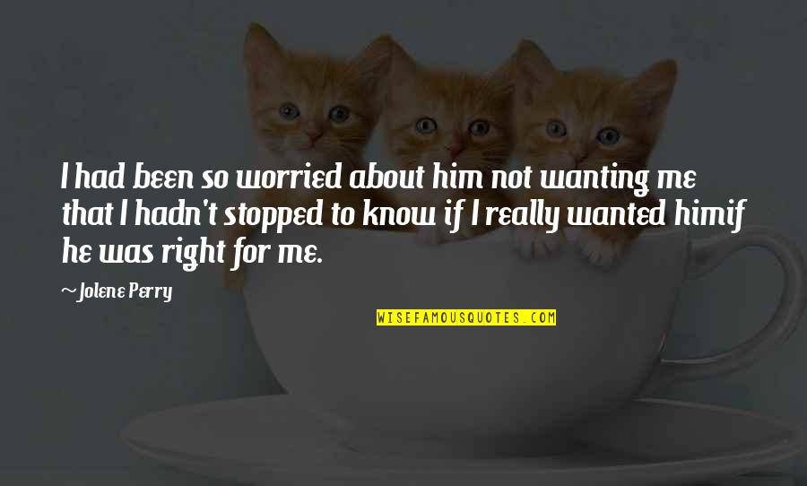 Lilibeth Flores Quotes By Jolene Perry: I had been so worried about him not