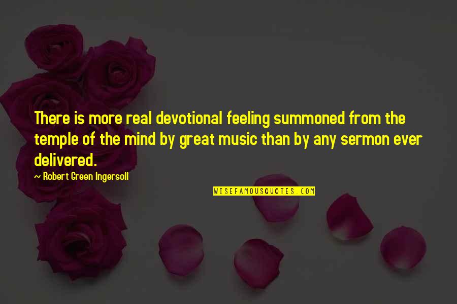 Lilibeth Flores Quotes By Robert Green Ingersoll: There is more real devotional feeling summoned from Lilibeth Flores Quotes By Robert Green Ingersoll: There is more real devotional feeling summoned from