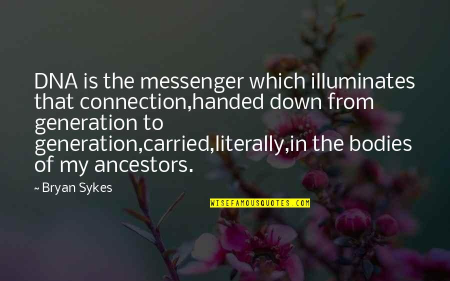 Lilibets Handbag Quotes By Bryan Sykes: DNA is the messenger which illuminates that connection,handed Lilibets Handbag Quotes By Bryan Sykes: DNA is the messenger which illuminates that connection,handed