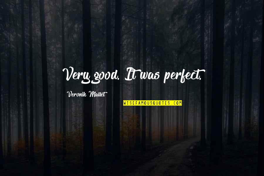 Lilienfeld Scott Quotes By Veronik Mallet: Very good. It was perfect. Lilienfeld Scott Quotes By Veronik Mallet: Very good. It was perfect.