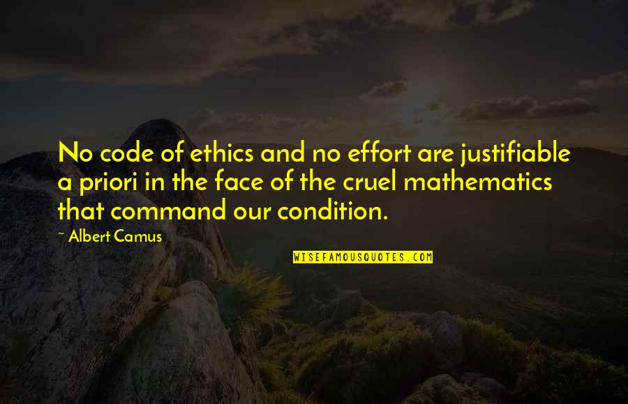 Lilika Hap Quotes By Albert Camus: No code of ethics and no effort are