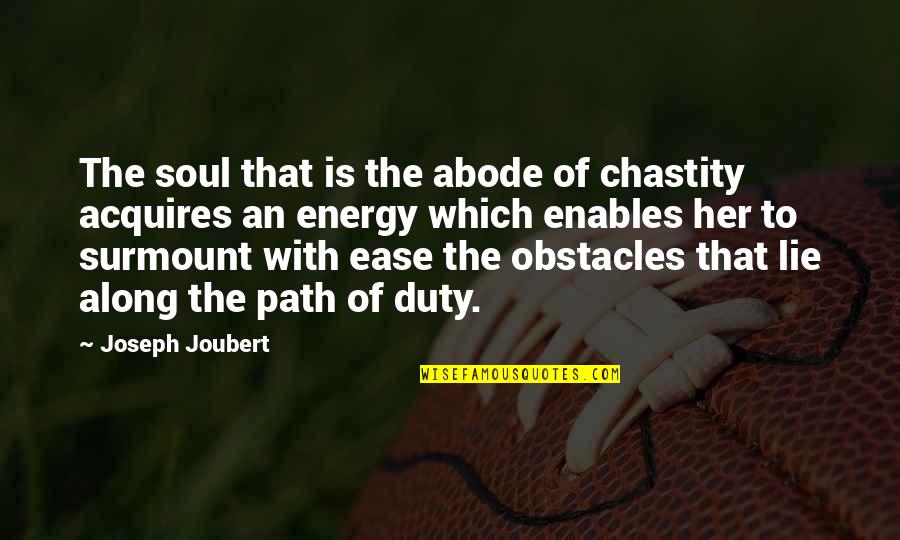Lilika Hap Quotes By Joseph Joubert: The soul that is the abode of chastity