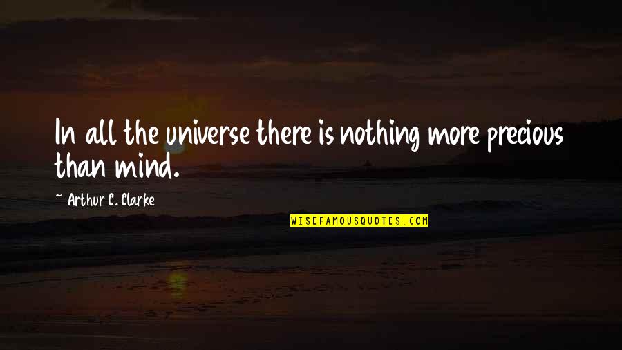 Lilin And Co Quotes By Arthur C. Clarke: In all the universe there is nothing more