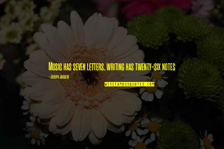 Lilin Quotes By Joseph Joubert: Music has seven letters, writing has twenty-six notes
