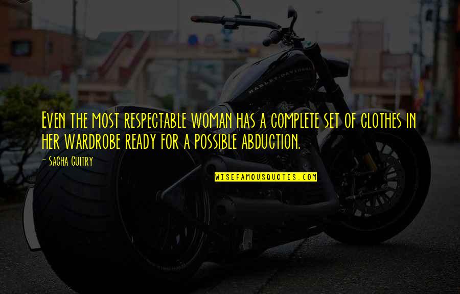 Lilis Energy Quotes By Sacha Guitry: Even the most respectable woman has a complete Lilis Energy Quotes By Sacha Guitry: Even the most respectable woman has a complete