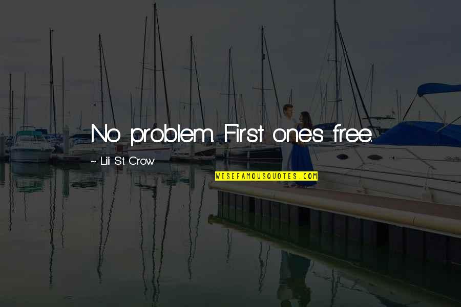 Lili's Quotes By Lili St. Crow: No problem. First one's free.