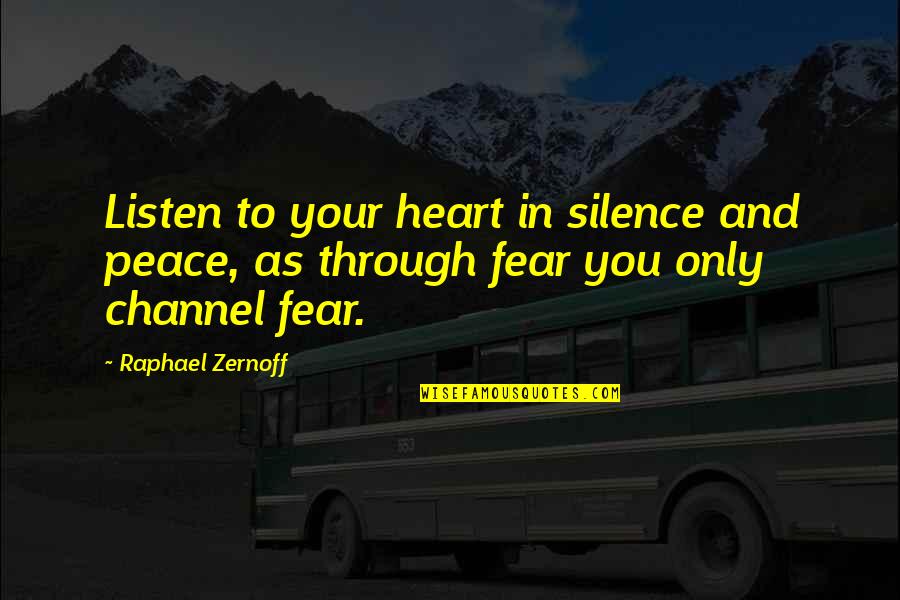 Lilis Store Quotes By Raphael Zernoff: Listen to your heart in silence and peace,