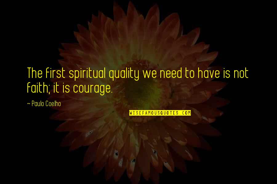 Lilith 1964 Quotes By Paulo Coelho: The first spiritual quality we need to have