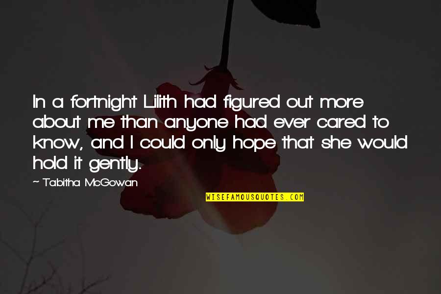 Lilith Quotes By Tabitha McGowan: In a fortnight Lilith had figured out more