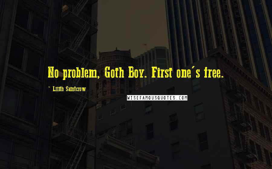 Lilith Saintcrow quotes: No problem, Goth Boy. First one's free.