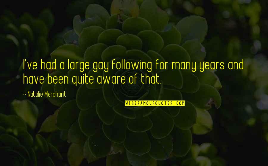 Liliths Cave Quotes By Natalie Merchant: I've had a large gay following for many