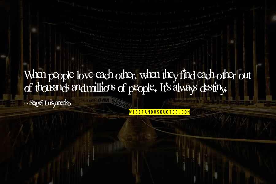 Liliuokalani Famous Quotes By Sergei Lukyanenko: When people love each other, when they find