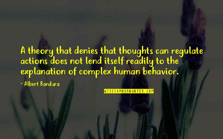 Liljegren Records Quotes By Albert Bandura: A theory that denies that thoughts can regulate