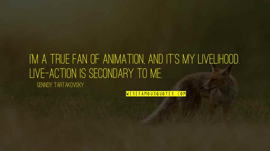 Liljegren Records Quotes By Genndy Tartakovsky: I'm a true fan of animation, and it's Liljegren Records Quotes By Genndy Tartakovsky: I'm a true fan of animation, and it's