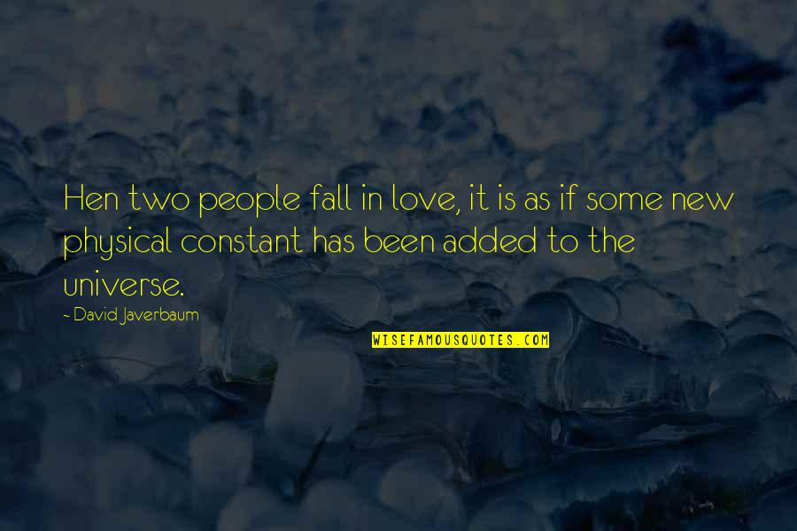 Liljeholmsgallerian Quotes By David Javerbaum: Hen two people fall in love, it is Liljeholmsgallerian Quotes By David Javerbaum: Hen two people fall in love, it is