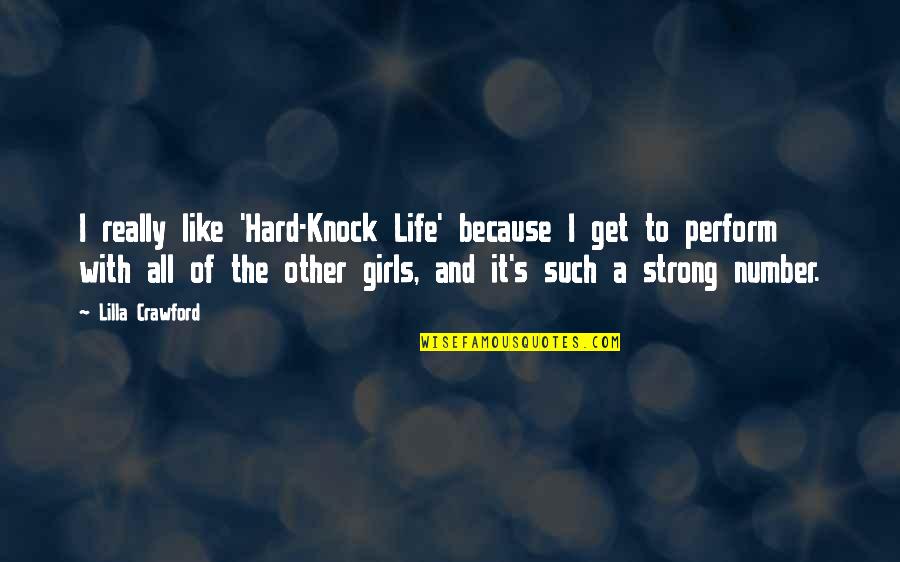 Lilla My Quotes By Lilla Crawford: I really like 'Hard-Knock Life' because I get