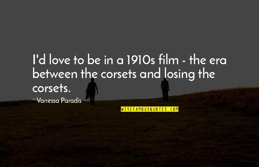 Lilla My Quotes By Vanessa Paradis: I'd love to be in a 1910s film