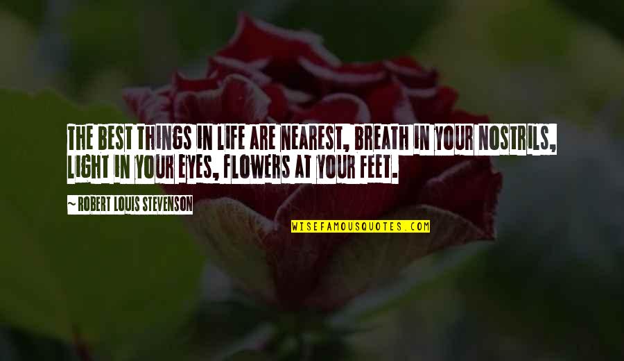 Lillahi Maa Quotes By Robert Louis Stevenson: The best things in life are nearest, breath Lillahi Maa Quotes By Robert Louis Stevenson: The best things in life are nearest, breath