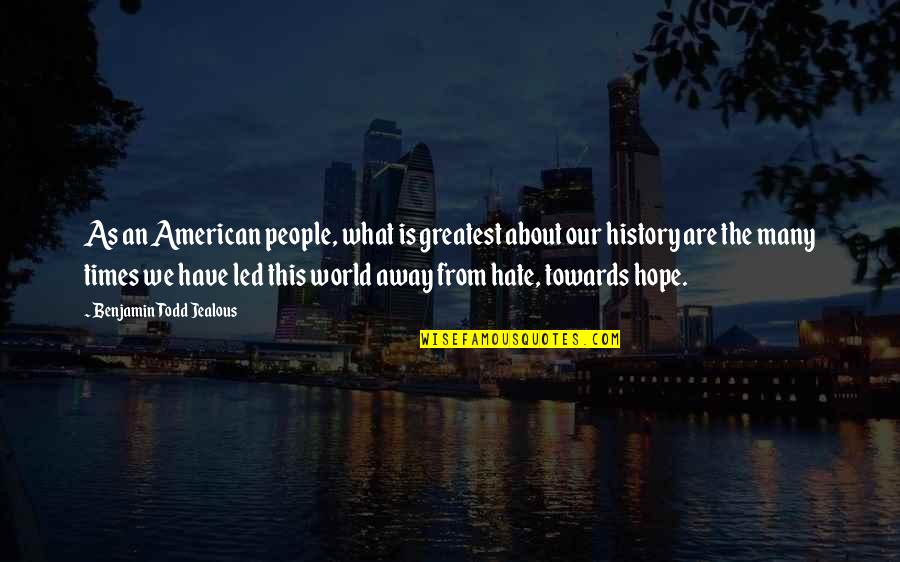 Lillahi Wahidil Quotes By Benjamin Todd Jealous: As an American people, what is greatest about