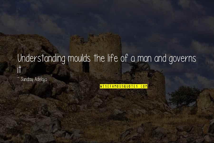 Lillemoen Carlson Quotes By Sunday Adelaja: Understanding moulds the life of a man and Lillemoen Carlson Quotes By Sunday Adelaja: Understanding moulds the life of a man and