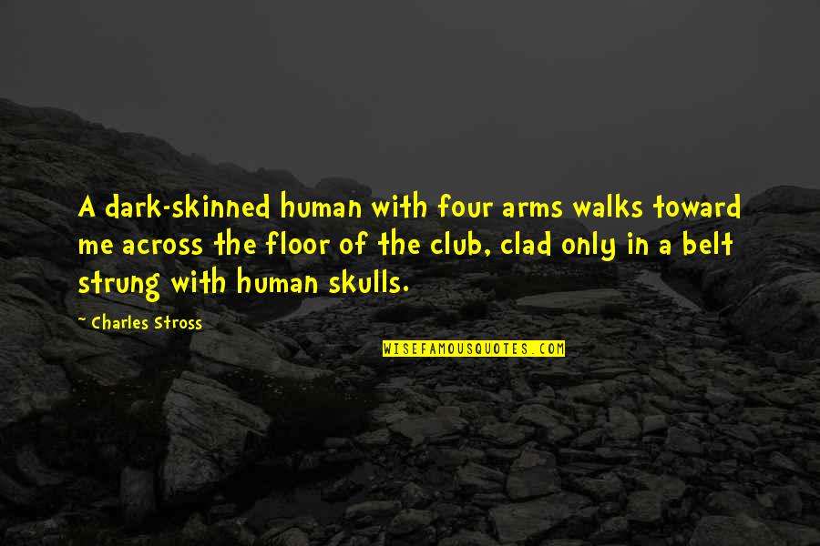 Lillemor Johnson Quotes By Charles Stross: A dark-skinned human with four arms walks toward Lillemor Johnson Quotes By Charles Stross: A dark-skinned human with four arms walks toward