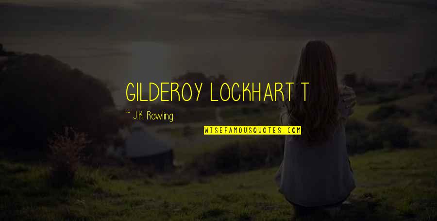 Lillet Quotes By J.K. Rowling: GILDEROY LOCKHART T